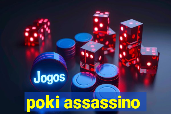 poki assassino